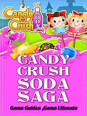 cover image of Candy Crush Soda Saga Game Guides Full